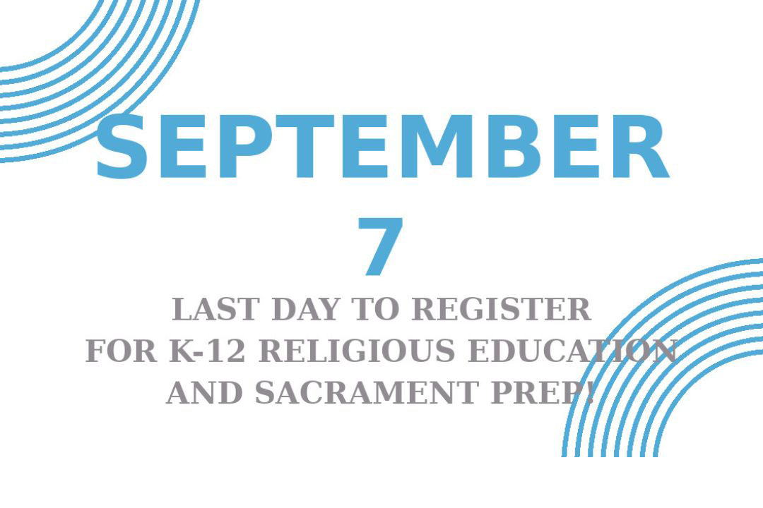 SEPTEMBER 7 LAST DAY TO REGISTER